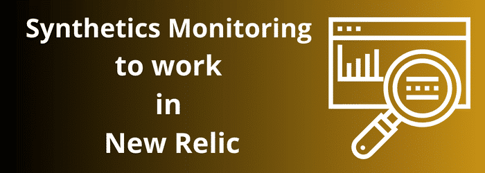 How-to-get-Synthetics-Monitoring-to-work-in-New-Relic