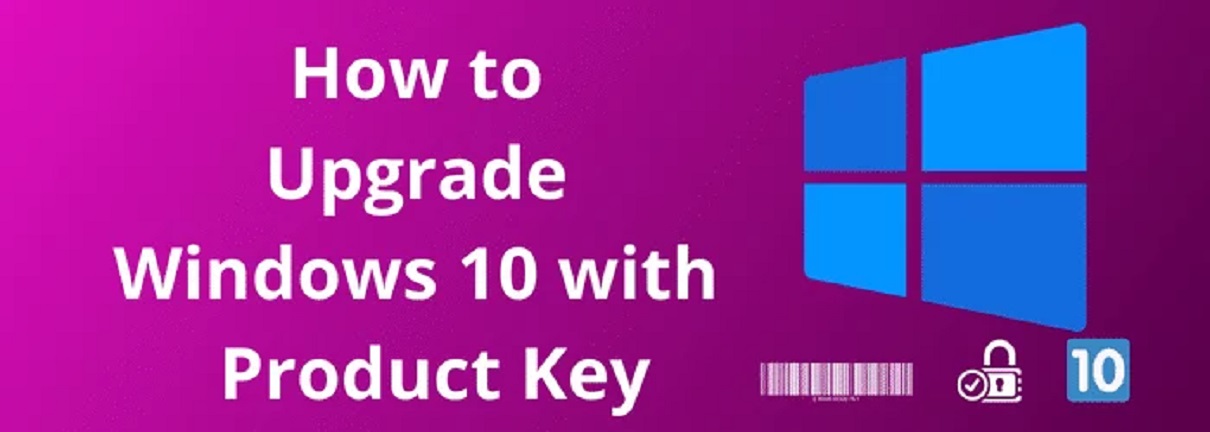 how-to-upgrade-windows-10-with-product-key