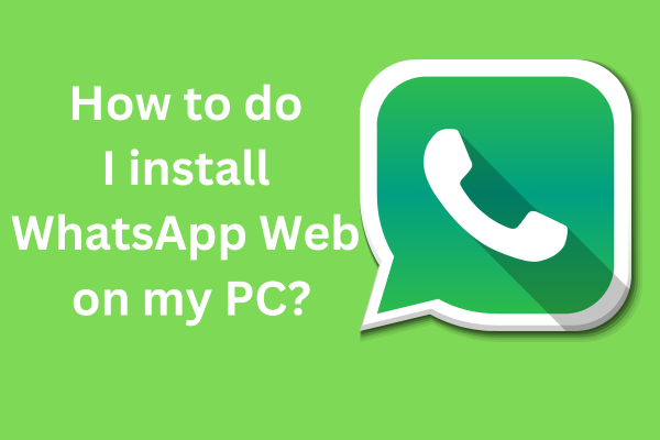 how-do-i-install-whatsapp-web-on-my-pc