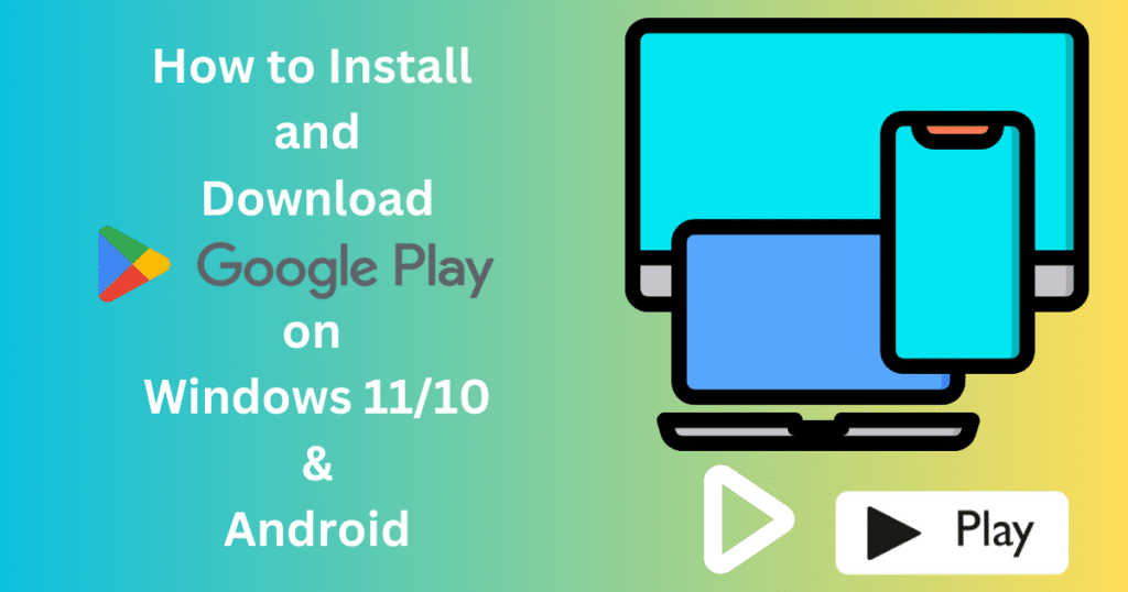 Google Play Store Download and Install on PC