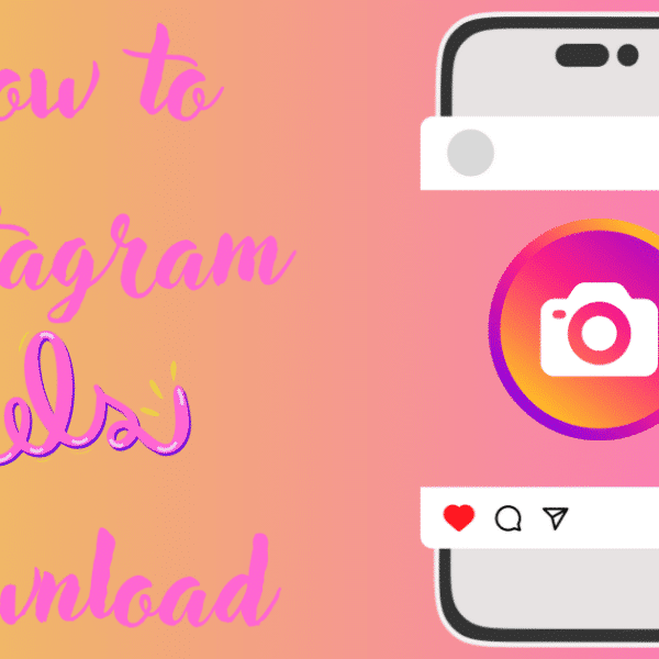 How to Download Instagram Reels: Easy Tips for All Devices